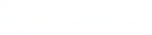 Welcome to the site of Laszlo Bodi Professional all-round and jazz pianist,guitarist and entertainer.